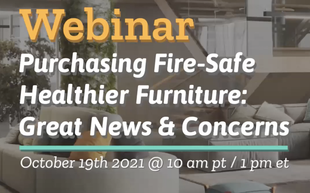 Webinar: Purchasing Fire-Safe Healthier Furniture: Great News & Concerns