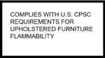 Complies with U.S. CPSC Requirements for Upholstered Furniture Flammability