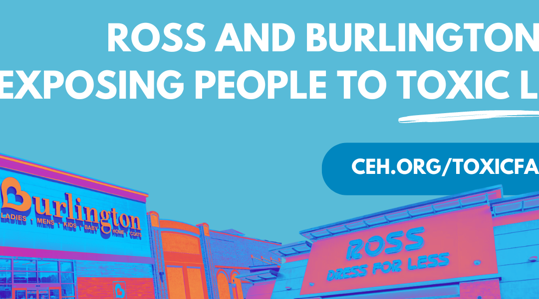 Tell Ross and Burlington: Stop Exposing Your Customers and Workers to Toxic Lead